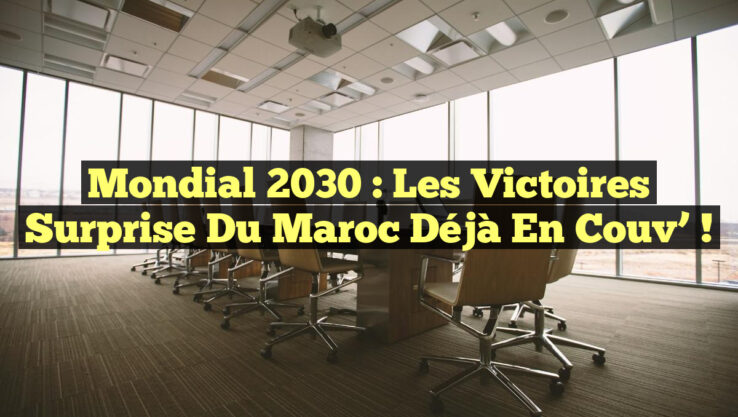 Mondial 2030 : Les Victoires Surprise du Maroc déjà en Couv’ !