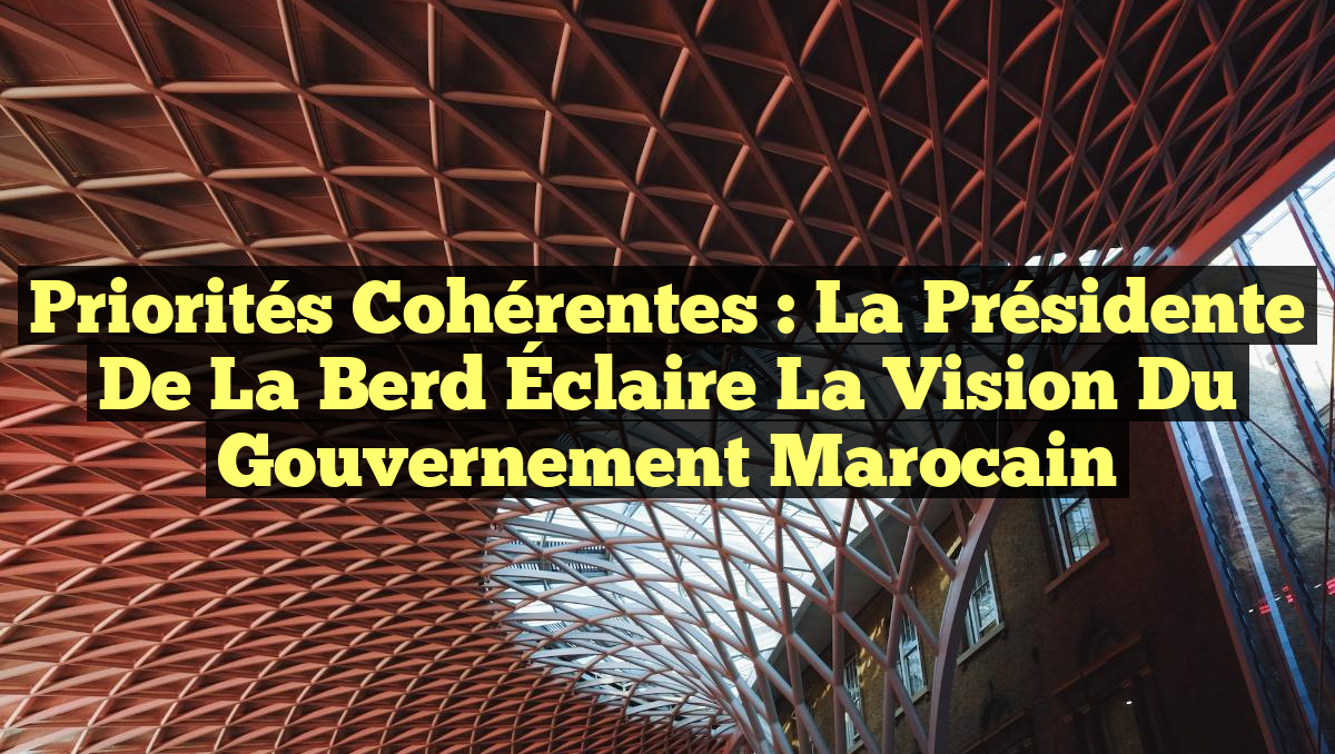 Priorités Cohérentes : La Présidente de la Berd Éclaire la Vision du Gouvernement Marocain