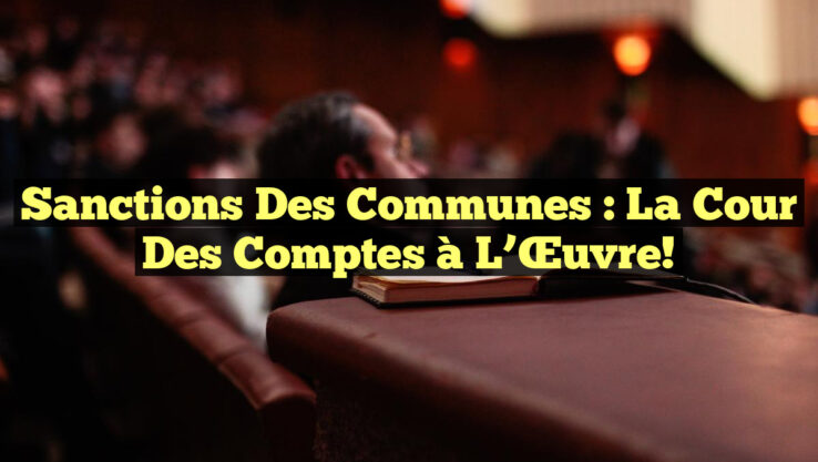 Sanctions des Communes : La Cour des Comptes à l’Œuvre!