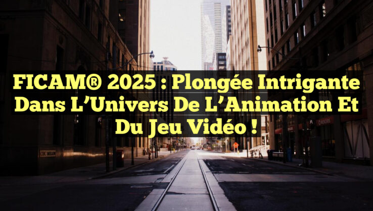 FICAM® 2025 : Plongée Intrigante dans l’Univers de l’Animation et du Jeu Vidéo !