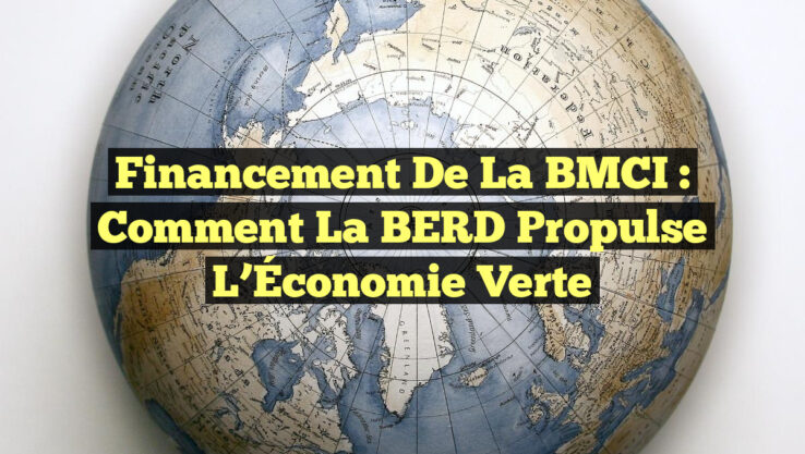 Financement de la BMCI : Comment la BERD Propulse l’Économie Verte