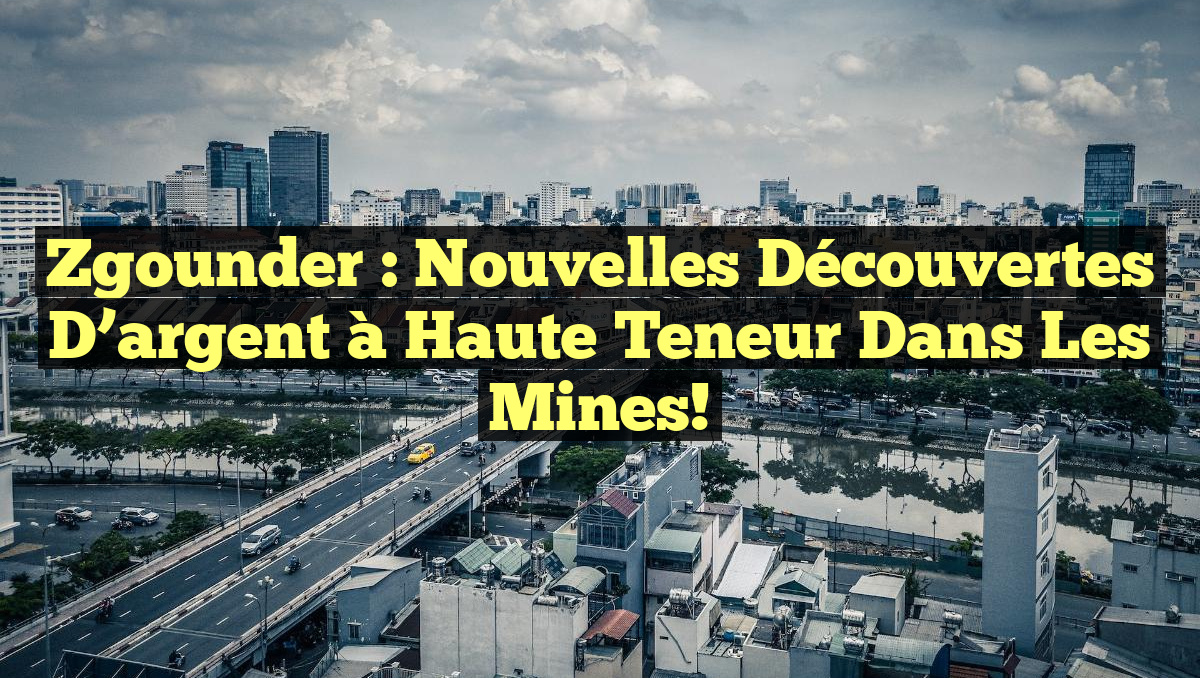 Zgounder : Nouvelles découvertes d&rsquo;argent à haute teneur dans les mines!