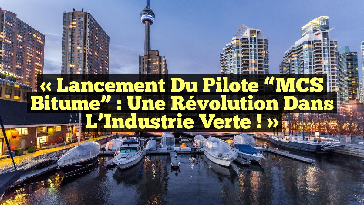 « Lancement du Pilote “MCS Bitume” : Une Révolution dans l&rsquo;Industrie Verte ! »