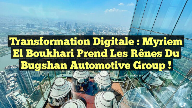 Transformation Digitale : Myriem El Boukhari Prend les Rênes du Bugshan Automotive Group !