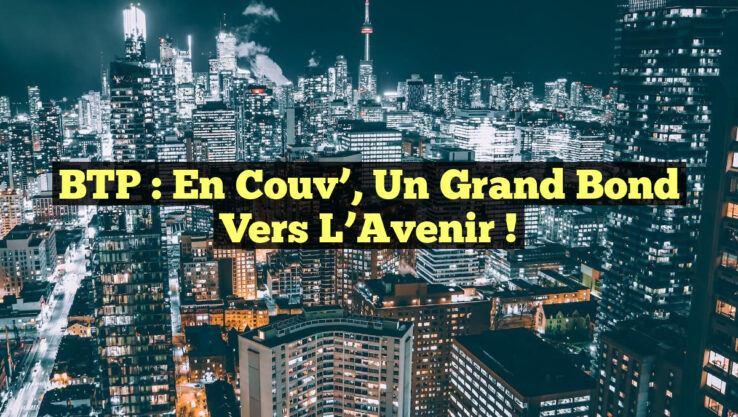 BTP : En Couv’, un Grand Bond Vers l’Avenir !