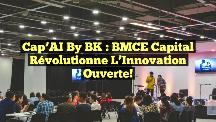 Cap’AI by BK : BMCE Capital Révolutionne l’Innovation Ouverte!