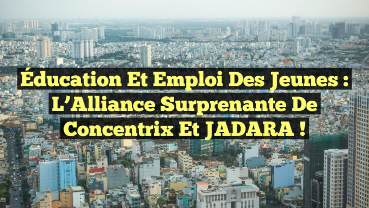 Éducation et Emploi des Jeunes : L’Alliance Surprenante de Concentrix et JADARA !