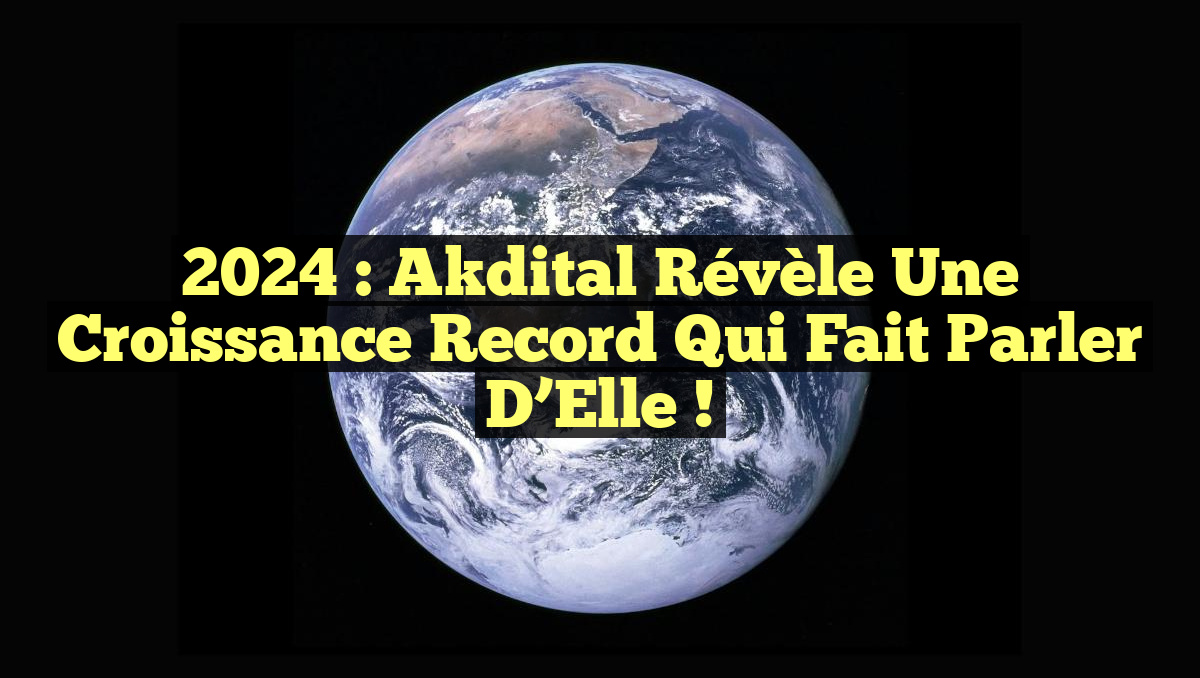 2024 : Akdital Révèle une Croissance Record qui Fait Parler d&rsquo;Elle !