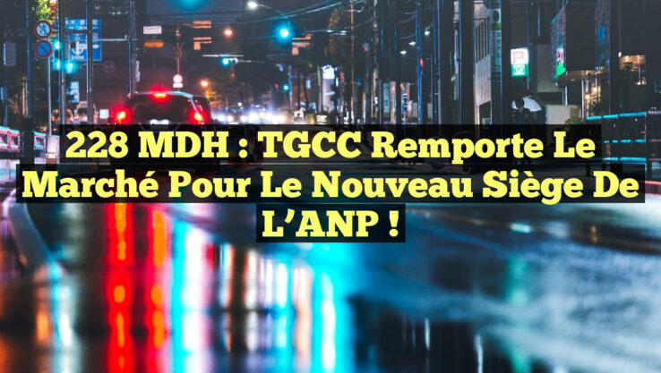 228 MDH : TGCC remporte le marché pour le nouveau siège de l’ANP !