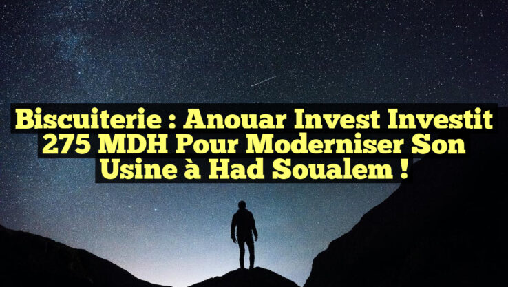 Biscuiterie : Anouar Invest investit 275 MDH pour moderniser son usine à Had Soualem !