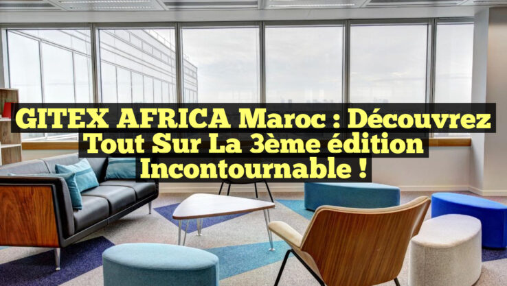 GITEX AFRICA Maroc : Découvrez tout sur la 3ème édition incontournable !