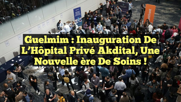 Guelmim : Inauguration de l’Hôpital Privé Akdital, une nouvelle ère de soins ! Guelmim : Inauguration de l’Hôpital Privé Akdital, une nouvelle ère de soins !