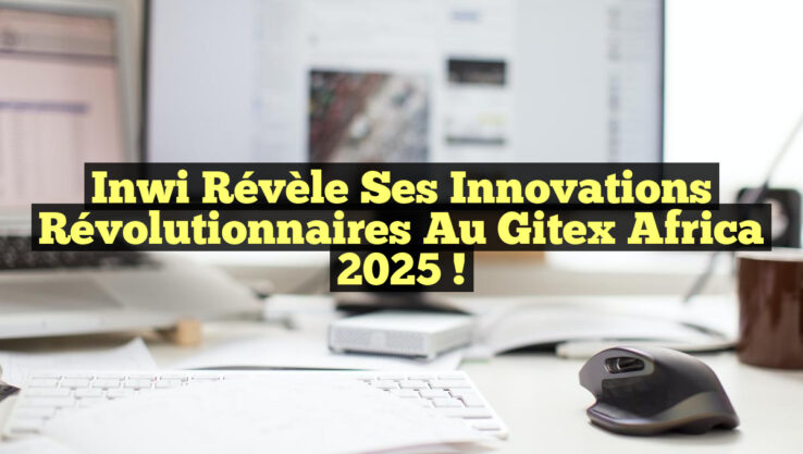 Inwi révèle ses innovations révolutionnaires au Gitex Africa 2025 !