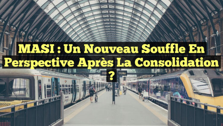 MASI : Un nouveau souffle en perspective après la consolidation ?