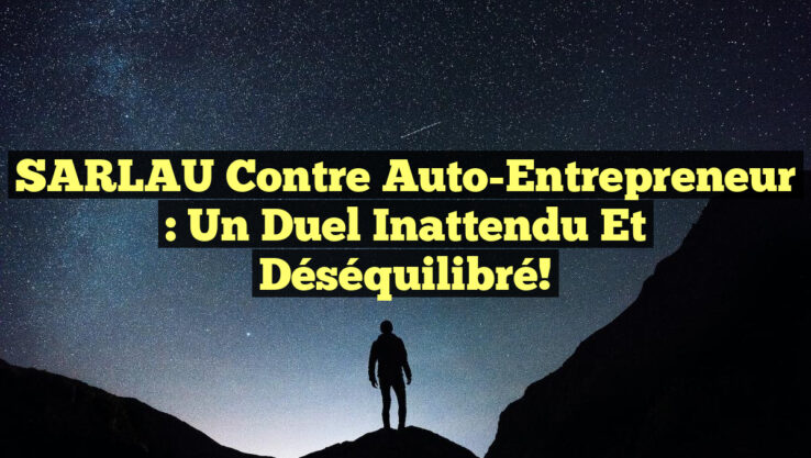 SARLAU contre Auto-Entrepreneur : Un Duel Inattendu et Déséquilibré!