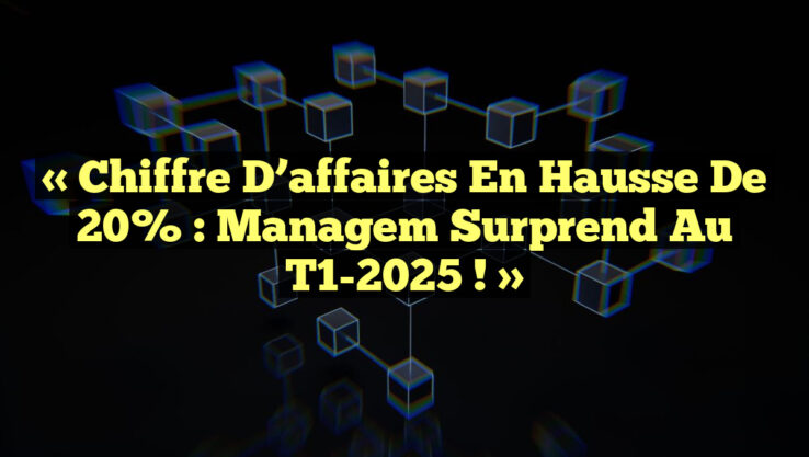« Chiffre d’affaires en hausse de 20% : Managem surprend au T1-2025 ! »