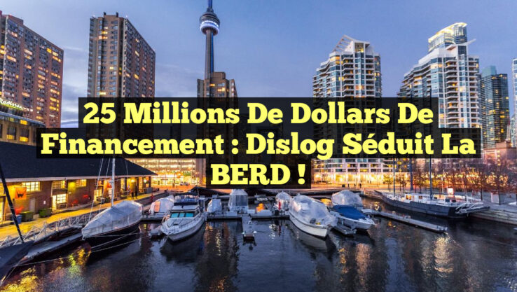 25 Millions de Dollars de Financement : Dislog Séduit la BERD !