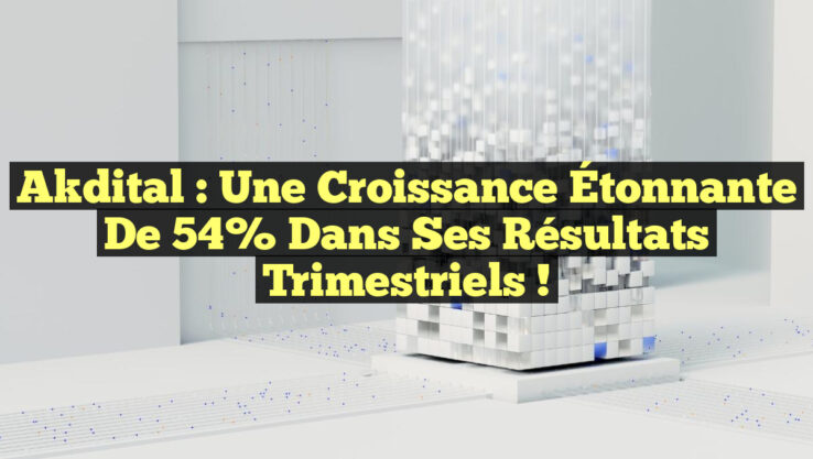 Akdital : Une Croissance Étonnante de 54% dans ses Résultats Trimestriels !