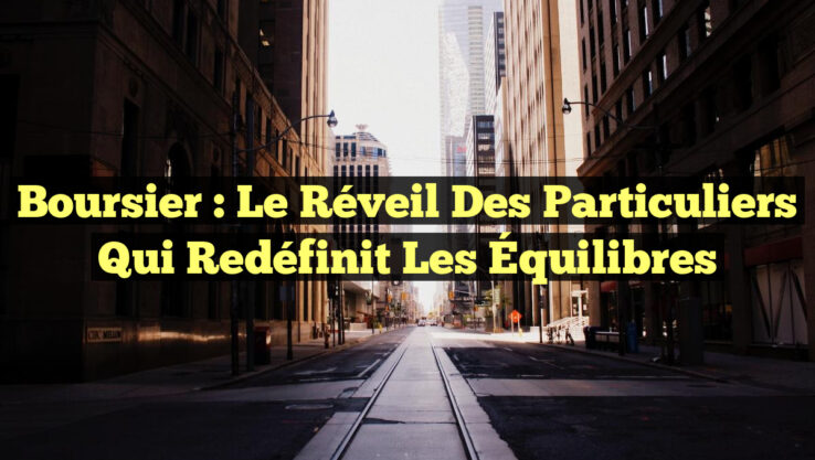 Boursier : Le Réveil des Particuliers qui Redéfinit les Équilibres