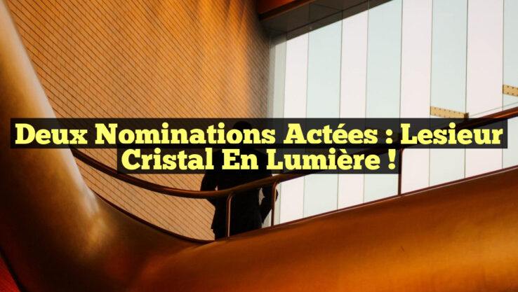 Deux Nominations Actées : Lesieur Cristal en Lumière !