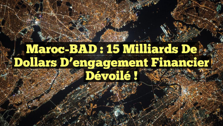 Maroc-BAD : 15 milliards de dollars d’engagement financier dévoilé !