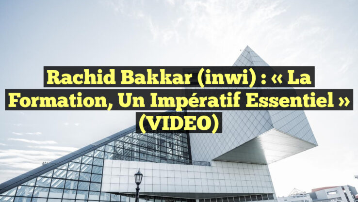 Rachid Bakkar (inwi) : « La formation, un impératif essentiel » (VIDEO)