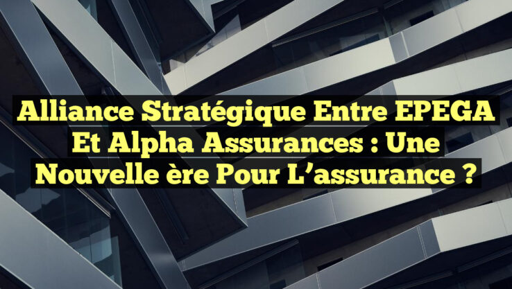 <p><strong>Alliance stratégique entre EPEGA et Alpha Assurances : une nouvelle ère pour l’assurance ?</strong></p> Alliance stratégique entre EPEGA et Alpha Assurances : une nouvelle ère pour l’assurance ?