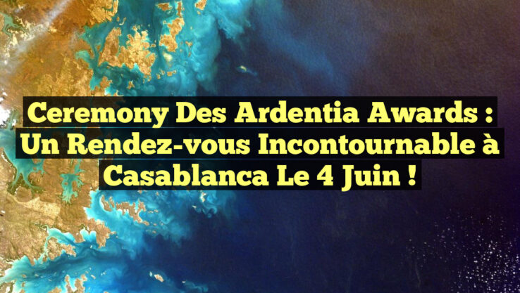 <p><strong>Ceremony des Ardentia Awards : Un Rendez-vous Incontournable à Casablanca le 4 Juin !</strong></p> Ceremony des Ardentia Awards : Un Rendez-vous Incontournable à Casablanca le 4 Juin !