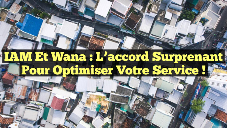 IAM et Wana : L’accord surprenant pour optimiser votre service !