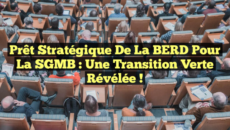 Prêt Stratégique de la BERD pour la SGMB : Une Transition Verte Révélée !