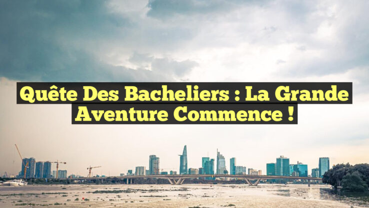 Quête des Bacheliers : La Grande Aventure Commence !
