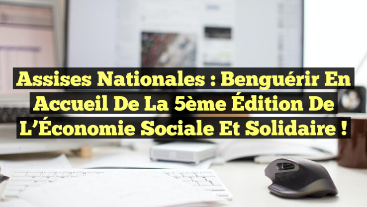 <p><strong>Assises Nationales : Benguérir en Accueil de la 5ème Édition de l’Économie Sociale et Solidaire !</strong></p> Assises Nationales : Benguérir en Accueil de la 5ème Édition de l’Économie Sociale et Solidaire !