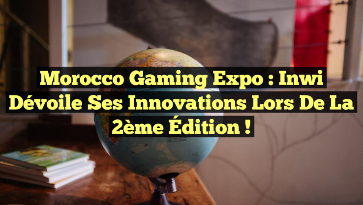 Morocco Gaming Expo : inwi Dévoile ses Innovations lors de la 2ème Édition !