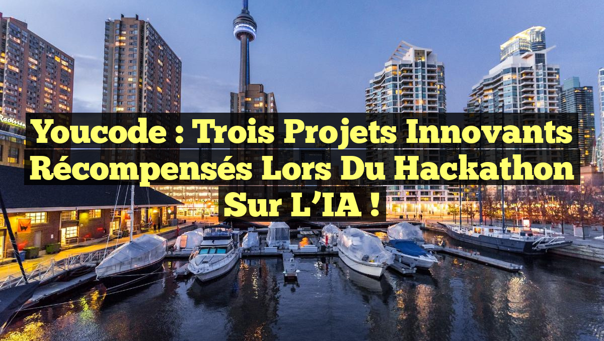 Youcode : Trois Projets Innovants Récompensés lors du Hackathon sur l&rsquo;IA !