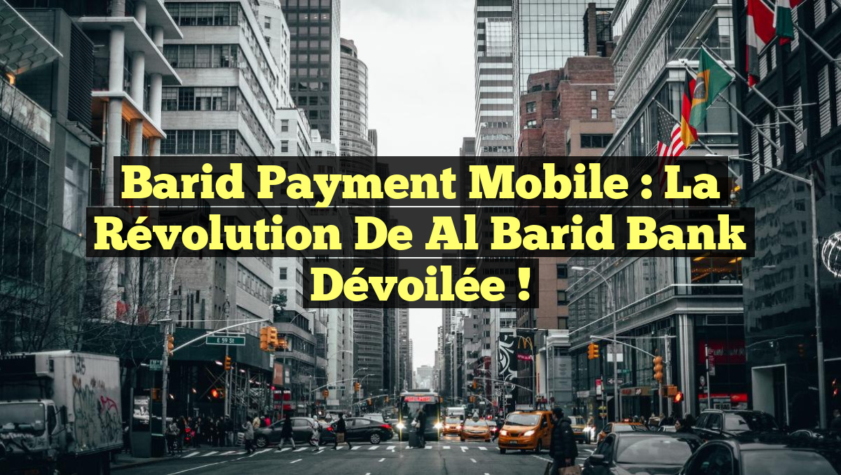 Barid Payment Mobile : la Révolution de Al Barid Bank Dévoilée !