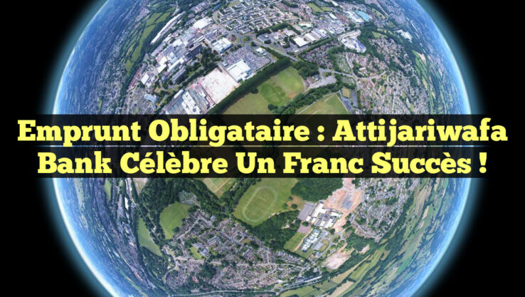 Emprunt Obligataire : Attijariwafa Bank Célèbre un Franc Succès !