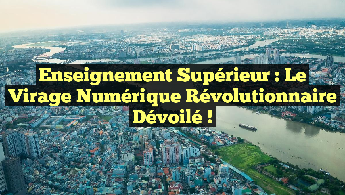 Enseignement supérieur : Le virage numérique révolutionnaire dévoilé !