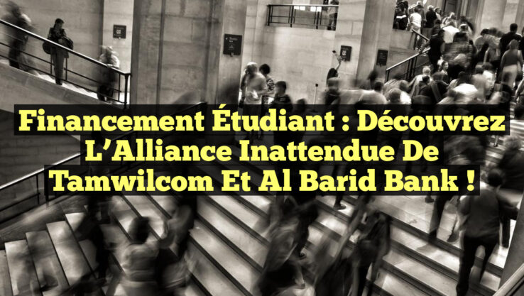 Financement Étudiant : Découvrez l’Alliance Inattendue de Tamwilcom et Al Barid Bank !