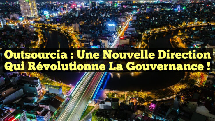 Outsourcia : Une Nouvelle Direction qui Révolutionne la Gouvernance !