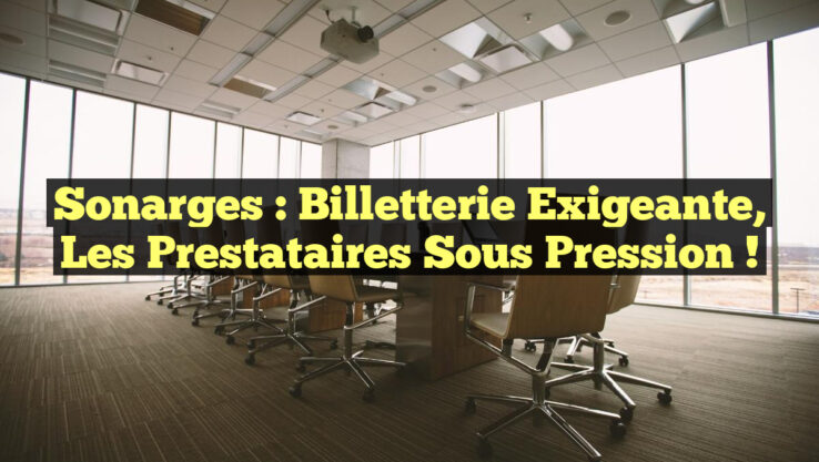 Sonarges : Billetterie exigeante, les prestataires sous pression !