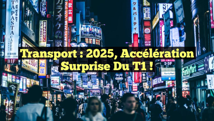 Transport : 2025, Accélération Surprise du T1 !