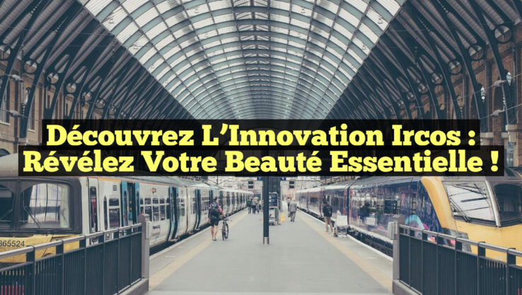 Découvrez l’Innovation Ircos : Révélez Votre Beauté Essentielle !