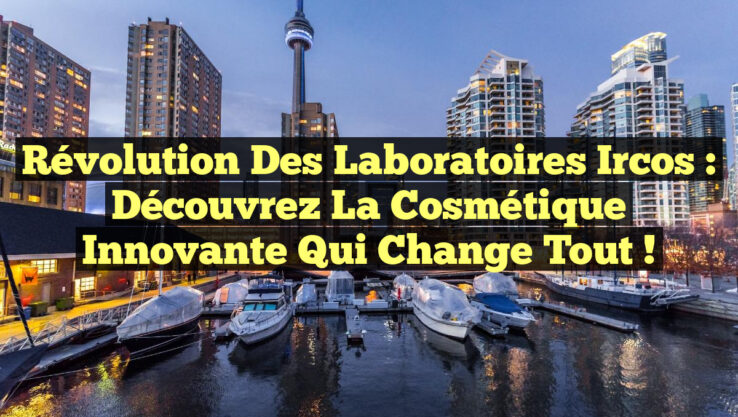 Révolution des Laboratoires Ircos : Découvrez la Cosmétique Innovante qui Change Tout !