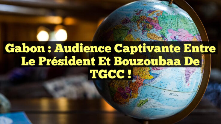 Gabon : Audience captivante entre le Président et Bouzoubaa de TGCC !