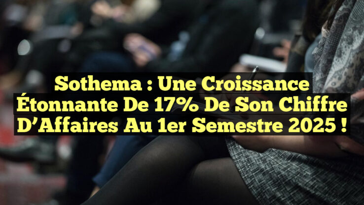 Sothema : Une Croissance Étonnante de 17% de Son Chiffre d’Affaires au 1er Semestre 2025 ! Sothema : Une Croissance Étonnante de 17% de Son Chiffre d’Affaires au 1er Semestre 2025 !