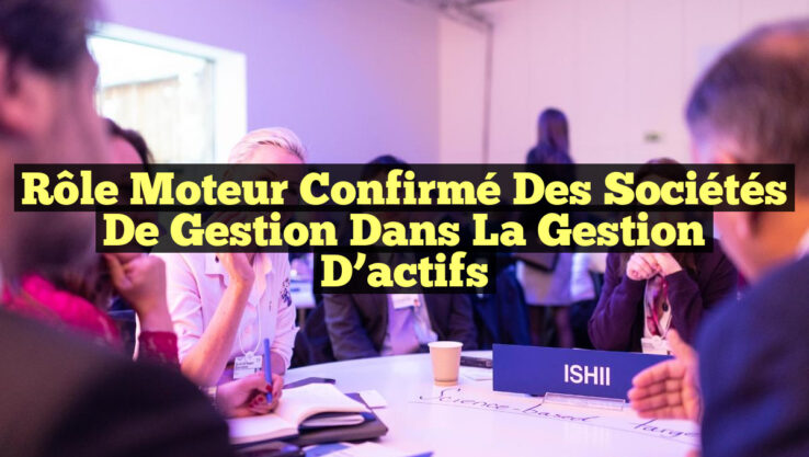 Rôle moteur confirmé des sociétés de gestion dans la gestion d’actifs