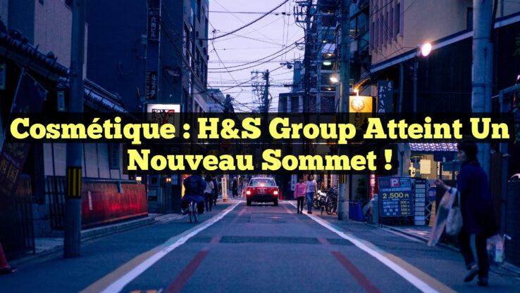 Cosmétique : H&S Group atteint un nouveau sommet !