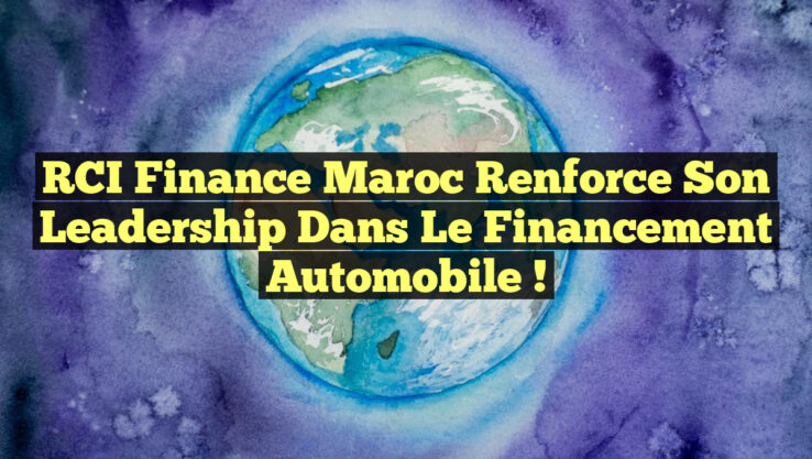 RCI Finance Maroc Renforce Son Leadership dans le Financement Automobile !