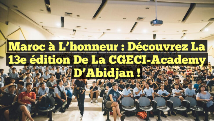 Maroc à l’honneur : Découvrez la 13e édition de la CGECI-Academy d’Abidjan !