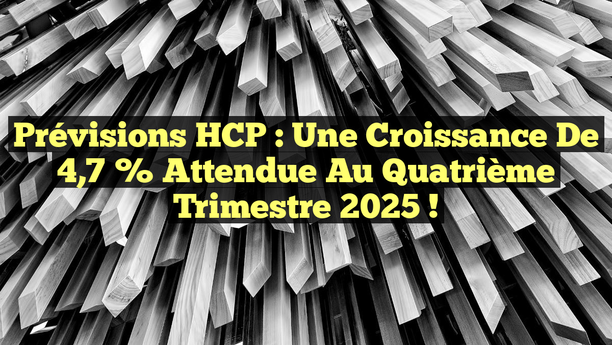 Prévisions HCP : Une Croissance de 4,7 % Attendue au Quatrième Trimestre 2025 !
